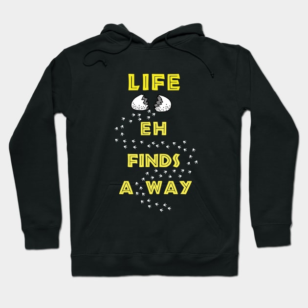 Life Finds a Way Hoodie by hereticwear